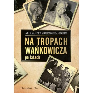 Aleksandra Ziółkowska- Bohem Ba tropach Wańkowicza ...po latach