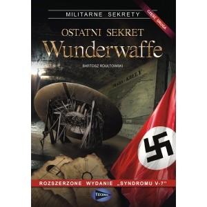BARTOSZ RDUŁTOWSKI OSTATNI SEKRET WUNDERWAFFE - część 2