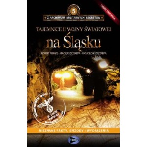  ROBERT PRIMKE, MACIEJ SZCZEREPA, WOJCIECH SZCZEREPA TAJEMNICE II WOJNY ŚWIATOWEJ NA ŚLĄSKU