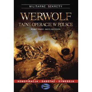 ROBERT PRIMKE, MACIEJ SZCZEREPA WERWOLF - TAJNE OPERACJE W POLSCE