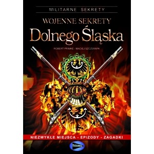 ROBERT PRIMKE, MACIEJ SZCZEREPA WOJENNE SEKRETY DOLNEGO ŚLĄSKA