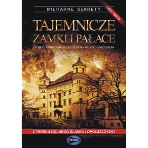  ROBERT PRIMKE, MACIEJ SZCZEREPA, WOJCIECH SZCZEREPA TAJEMNICZE ZAMKI I PAŁACE - CZĘŚĆ 3