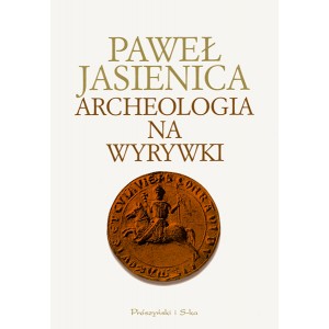 Paweł Jasienica Archeologia na Wyrywki