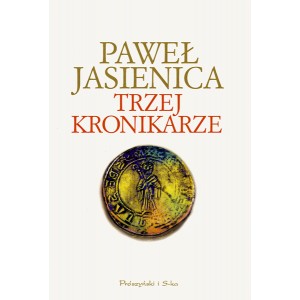 Paweł Jasienica Trzej kronikarze 