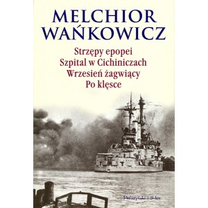 •	Melchior Wańkowicz •	Strzępy epopei.