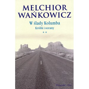  &bull;	Melchior Wańkowicz &bull;	W ślady Kolumba. Kr&oacute;lik i oceany 