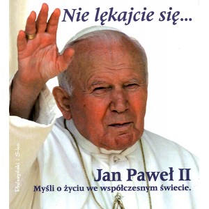 Jan Paweł II Mysli o życiu we współczesnym świecie