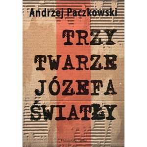 •	Andrzej Paczkowski •	Trzy twarze Józefa Światły